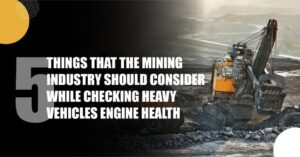 Read more about the article 5 things that the mining industry should consider while checking heavy vehicle engine health