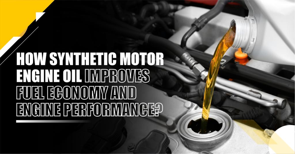 You are currently viewing How Synthetic Motor Engine Oil Improves Fuel Economy and Engine Performance?