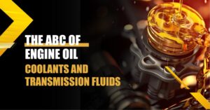 Read more about the article The ABC of Engine Oil, Coolants and Transmission Fluids