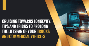 Read more about the article Cruising Towards Longevity; Tips and Tricks to Prolong the Lifespan of Your Trucks and Commercial Vehicles